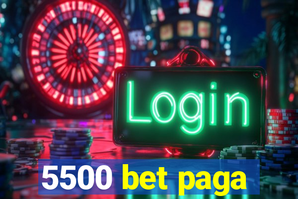 5500 bet paga